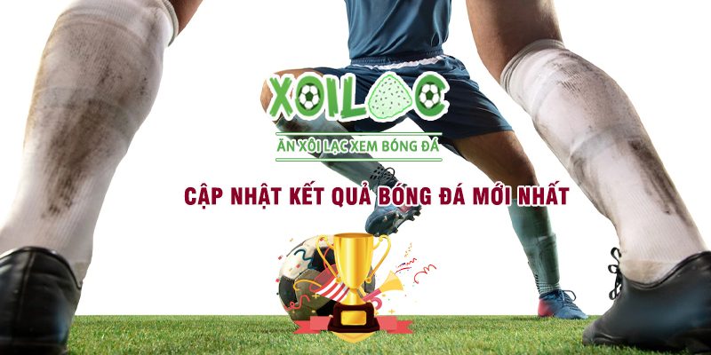 Cập nhật kết quả bóng đá mới nhất