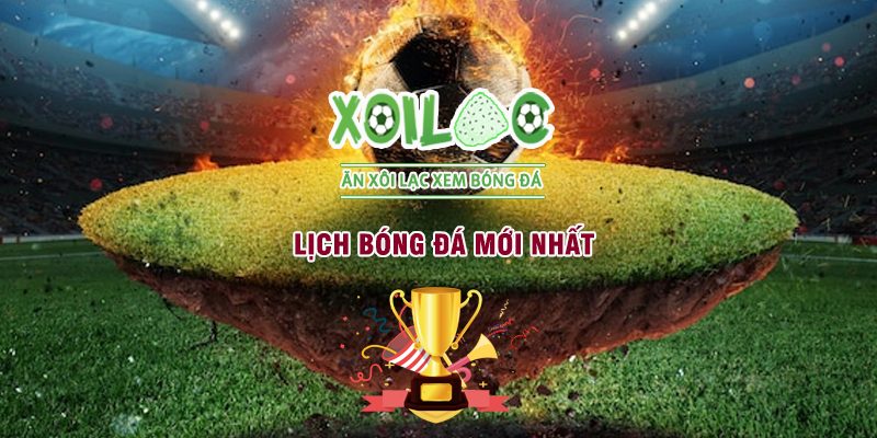 Cập nhật lịch bóng đá mới nhất của tất cả các giải đấu trên thế giới